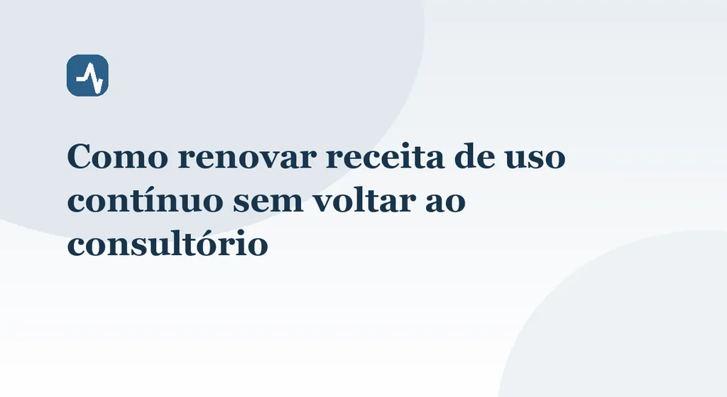 Como renovar receita de uso contínuo sem voltar ao consultório